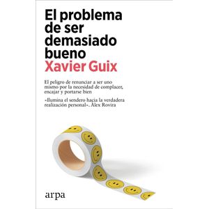 PROBLEMA DE SER DEMASIADO BUENO, EL - XAVIER GUIX
