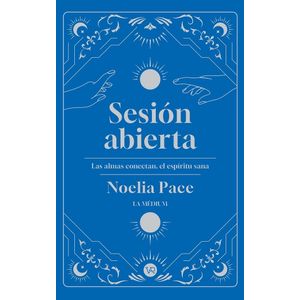 SESION ABIERTA: LAS ALMAS CONECTAN, EL ESPIRITU SANA - PACE, NOELIA