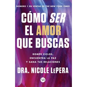 COMO SER EL AMOR QUE BUSCAS - LEPERA, NICOLE