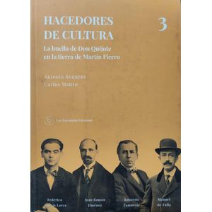 HACEDORES DE CULTURA 3: la huella de Don Quijote en la tierra de Martín Fierro - Requeni, Antonio