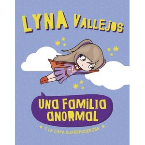 UNA FAMILIA ANORMAL Y LA CAPA SUPERPODEROSA - Vallejos, Lyna
