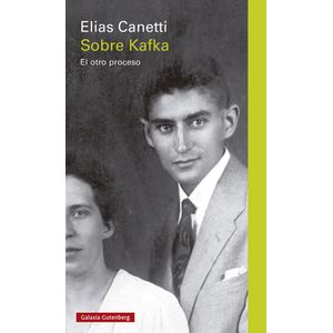 SOBRE KAFKA- EL OTRO PROCESO - Canetti, Elias