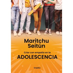 CRIAR CON EMPATIA EN LA ADOLESCENCIA - Seitun, Maritchu