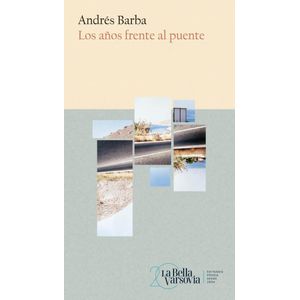AÑOS FRENTE AL PUENTE, LOS - BARBA, ANDRES