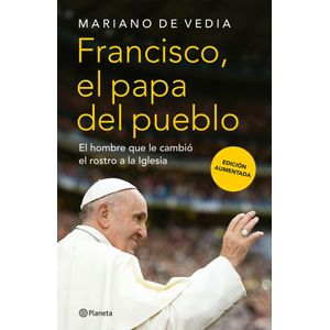 FRANCISCO EL PAPA DEL PUEBLO - DE VEDIA, MARIANO