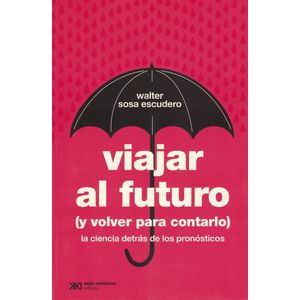 VIAJAR AL FUTURO - Sosa Escudero, Walter