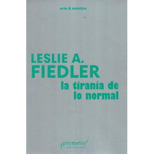 TIRANIA DE LO NORMAL, LA - Fiedler, Leslie