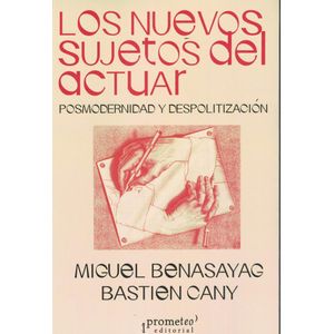 NUEVOS SUJETOS DEL ACTUAR, LOS - Benasayag, Miguel