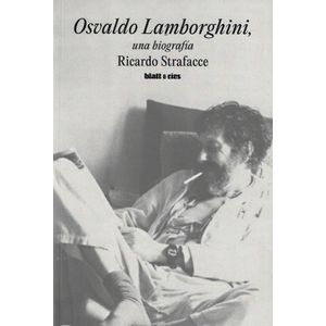 OSVALDO LAMBORGHINI UNA BIOGRAFIA - Strafacce, Ricardo