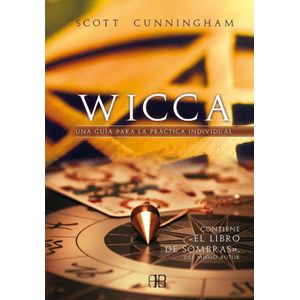 WICCA UNA GUIA PARA LA PRACTICA INDIVIDUAL - Cunningham, Scott