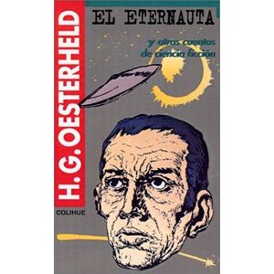 ETERNAUTA Y OTROS CUENTOS DE CIENCIA FICCION, EL - Oesterheld, Hector German