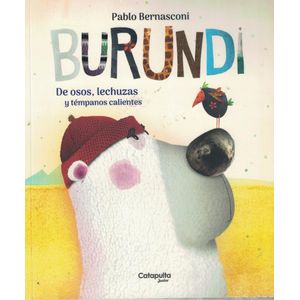 BURUNDI DE OSOS LECHUZAS Y TEMPANOS CALIENTES - Bernasconi, Pablo
