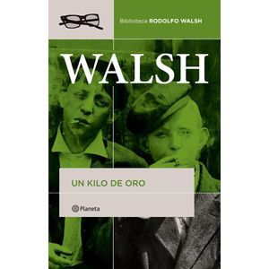 UN KILO DE ORO - Walsh, Rodolfo
