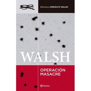 OPERACION MASACRE - Walsh, Rodolfo