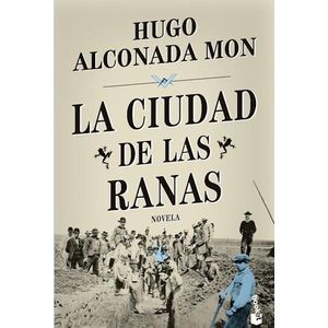 CIUDAD DE LAS RANAS, LA - Alconada Mon, Hugo
