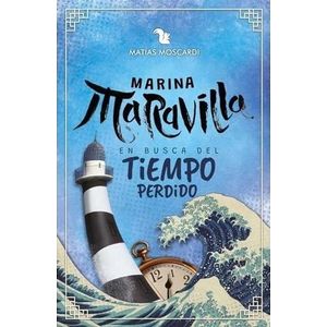 MARINA MARAVILLA EN BUSCA DEL TIEMPO PERDIDO - Moscardi, Matias