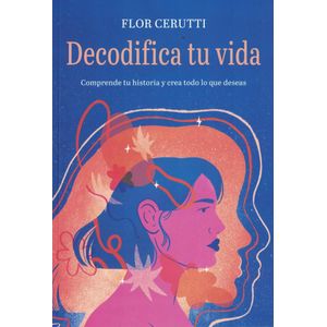 DECODIFICA TU VIDA - CERUTTI, FLOR