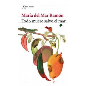 TODO MUERE SALVO EL MAR - Ramón, María del Mar