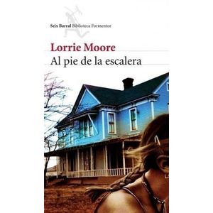 AL PIE DE LA ESCALERA - Moore, Lorrie