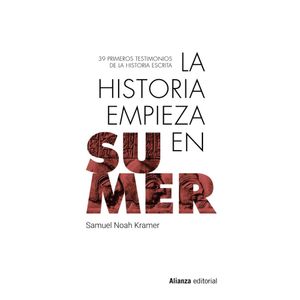 HISTORIA EMPIEZA EN SUMER, LA - Kramer, Samuel Noah
