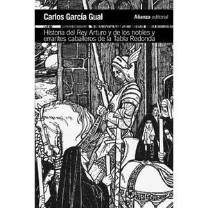 HISTORIA DEL REY ARTURO Y DE LOS NOBLES Y ERRANTES CABALLEROS DE LA TABLA REDONDA - GARCIA GUAL, CARLOS