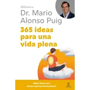 365 IDEAS PARA UNA VIDA PLENA - Alonso Puig, Mario