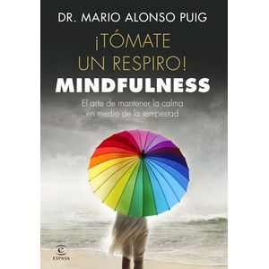 TÓMATE UN RESPIRO! MINDFULNESS - Alonso Puig, Mario