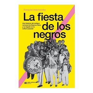 FIESTA DE LOS NEGROS, LA - Adamovsky, Ezequiel