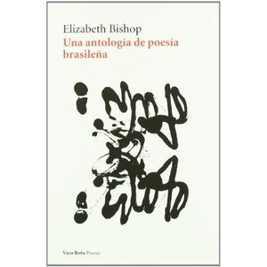 UNA ANTOLOGIA DE POESIA BRASILEÑA - Bishop, Elizabeth