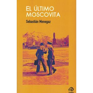 ULTIMO MOSCOVITA, EL - MENEGAZ, SEBASTIAN
