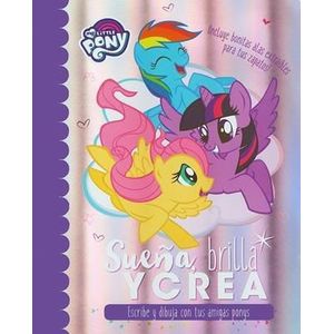 MY LITTLE PONY SUEÑA BRILLA Y CREA - Parragon