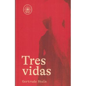 TRES VIDAS - STEIN GERTRUDE