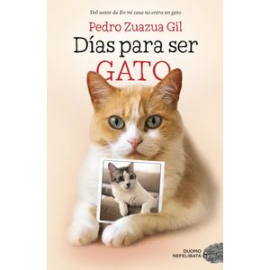 DIAS PARA SER GATO - ZUAZUA GIL, PEDRO