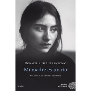 MI MADRE ES UN RIO - DI PIETRANTONIO, DONATELLA