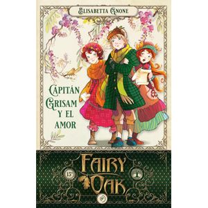 FAIRY OAK 4 - CAPITAN GRISAM Y EL AMOR - GNONE, ELISABETTA