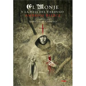 MONJE Y LA HIJA DEL VERDUGO, EL - BIERCE, AMBROSE
