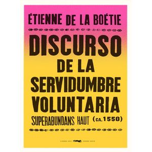 DISCURSO DE LA SERVIDUMBRE VOLUNTARIA - DE LA BOETIE, ETIENNE