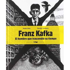 FRANZ KAFKA - EL HOMBRE QUE TRASCENDIO SU TIEMPO - MALY, RADEK