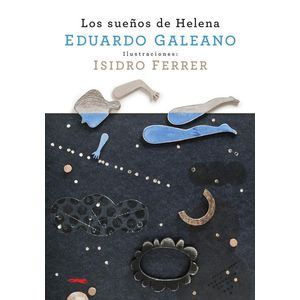 SUEÑOS DE HELENA, LOS - GALEANO, EDUARDO