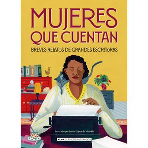 MUJERES QUE CUENTAN - ALMA CLASICOS - VARIOS AUTORES