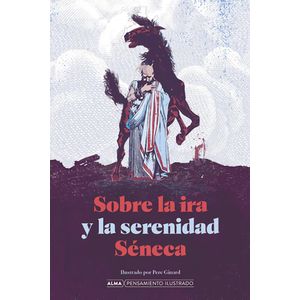 SOBRE LA IRA Y LA SERENIDAD - SENECA