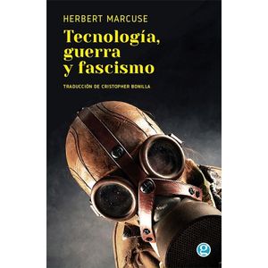 TECNOLOGIA, GUERRA Y FASCISMO - MARCUSE, HERBERT