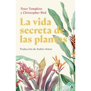 VIDA SECRETA DE LAS PLANTAS, LA - TOMPKINS, PETER