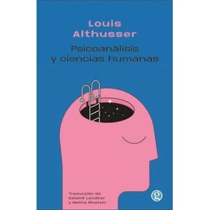 PSICOANALISIS Y CIENCIAS HUMANAS - Althusser, Louis
