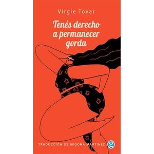 TENES DERECHO A PERMANECER GORDA - TOVAR, VIRGIE