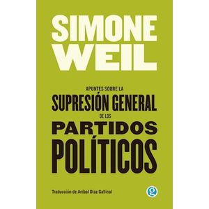 APUNTES SOBRE LA SUPRESION GENERAL DE LOS PARTIDOS POLITICOS - WEIL, SIMONE