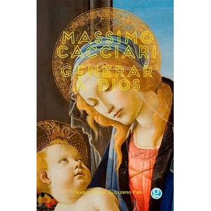 GENERAR A DIOS - CACCIARI MASSIMO