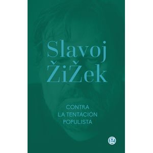 CONTRA LA TENTACION POPULISTA - ZIZEK, SLAVOJ