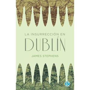 INSURRECCION EN DUBLIN, LA - STEPHENS, JAMES