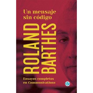 UN MENSAJE SIN CODIGO - BARTHES, ROLAND